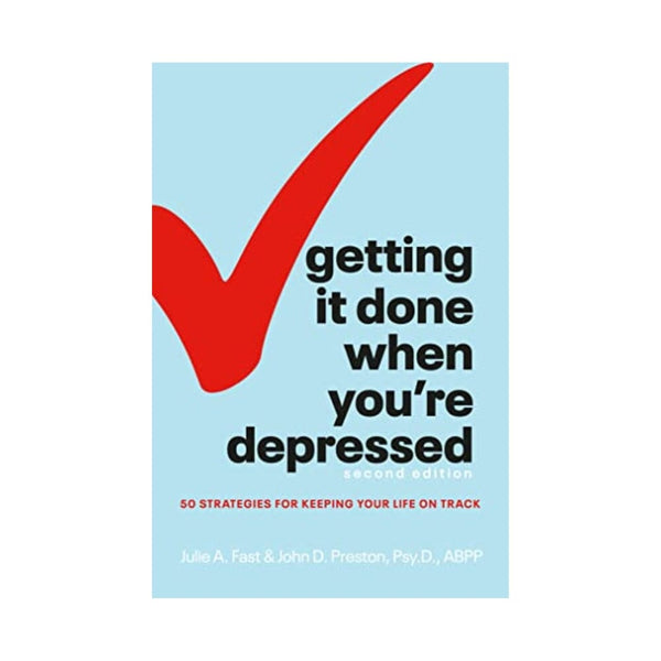 كتاب إنجاز الأمور عندما تشعر بالاكتئاب Getting It Done When You're Depressed, Second Edition: 50 Strategies for Keeping Your Life on Track