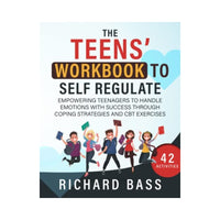 تمكين المراهقين من التعامل مع العواطف بنجاح من خلال استراتيجيات المواجهة The Teens' Workbook to Self Regulate: Empowering Teenagers to Handle Emotions with Success through Coping Strategies and CBT Exercises (Successful Parenting)