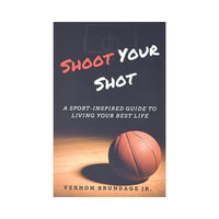 دليل مستوحى من الرياضة لتعيش حياة أفضل Shoot Your Shot: A Sport-Inspired Guide To Living Your Best Life
