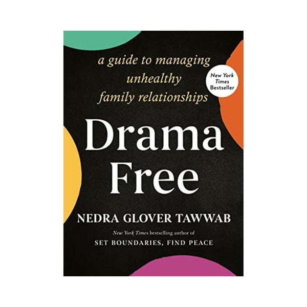 دليل لإدارة العلاقات الأسرية غير الصحية Drama Free: A Guide to Managing Unhealthy Family Relationships