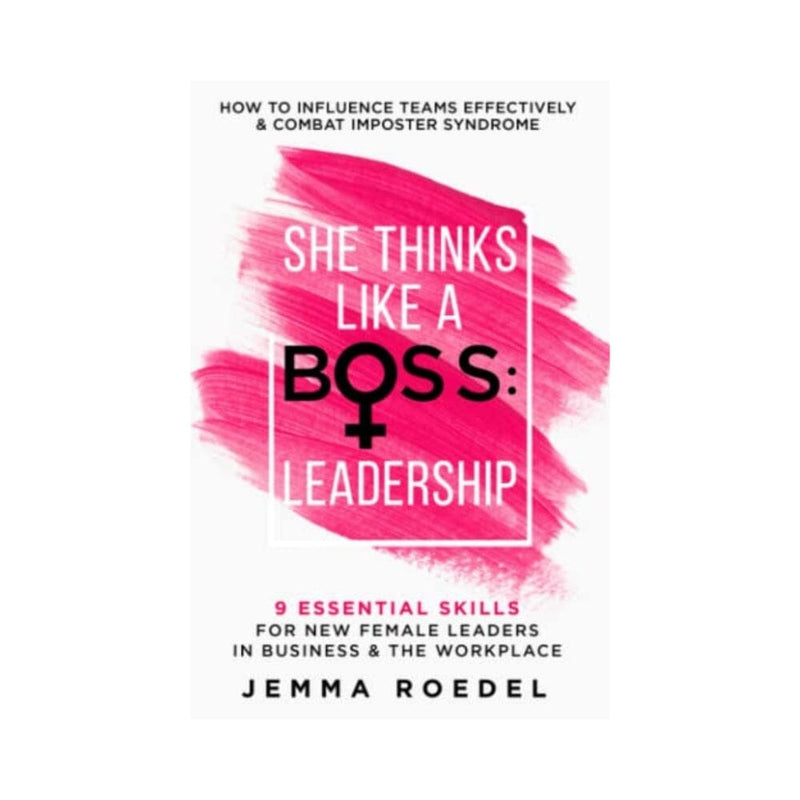 مهارات أساسية للقيادات النسائية الجديدة في مجال الأعمال وأماكن العمل  She Thinks Like a Boss : Leadership: 9 Essential Skills for New Female Leaders in Business and the Workplace. How to Influence Teams Effectively and Combat Imposter Syndrome