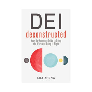 دليلك الواضح للقيام بالعمل والقيام به بشكل صحيح DEI Deconstructed: Your No-Nonsense Guide to Doing the Work and Doing It Right