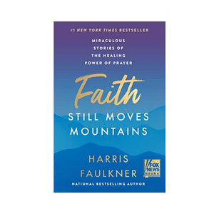 قصص معجزة لقوة الشفاء Faith Still Moves Mountains: Miraculous Stories of the Healing Power of Prayer