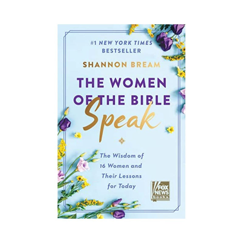 نساء الكتاب المقدس يتحدثن: حكمة 16 امرأة ودروسهن لهذا اليوم The Women of the Bible Speak: The Wisdom of 16 Women and Their Lessons for Today